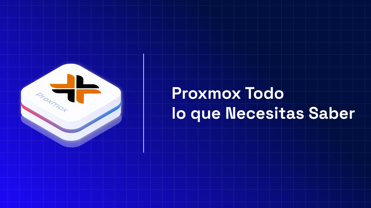 Proxmox todo lo que necesitas saber